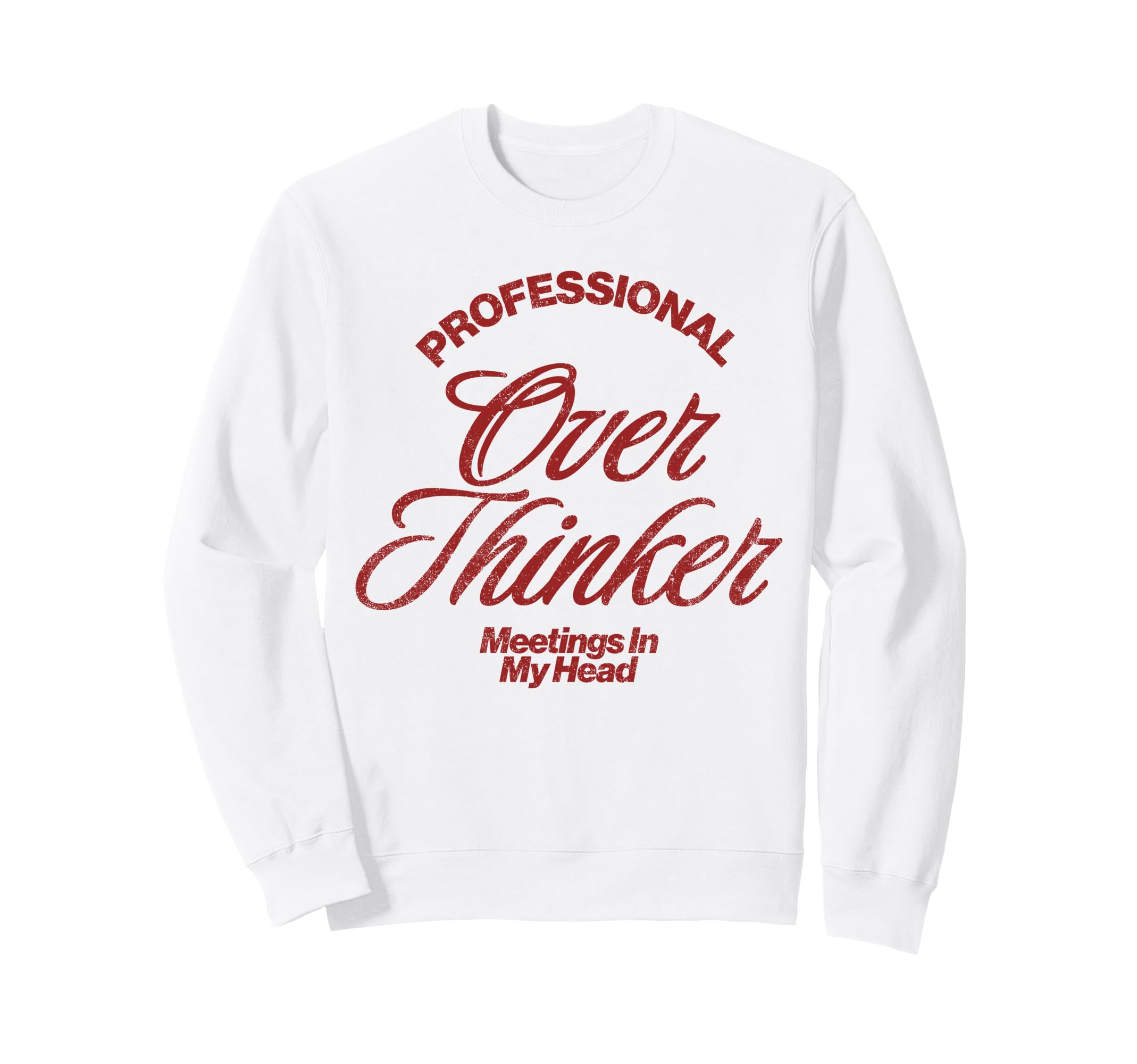 Professional Overthinker Meetings Sweatshirt - Aesthetic Graphic Men Women - T-Shirt, Sweatshirt, Hoodie