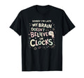 Sorry Im Late My Brain Doesnt Believe T-Shirt - Unique Graphic Men Women - T-Shirt, Sweatshirt, Hoodie