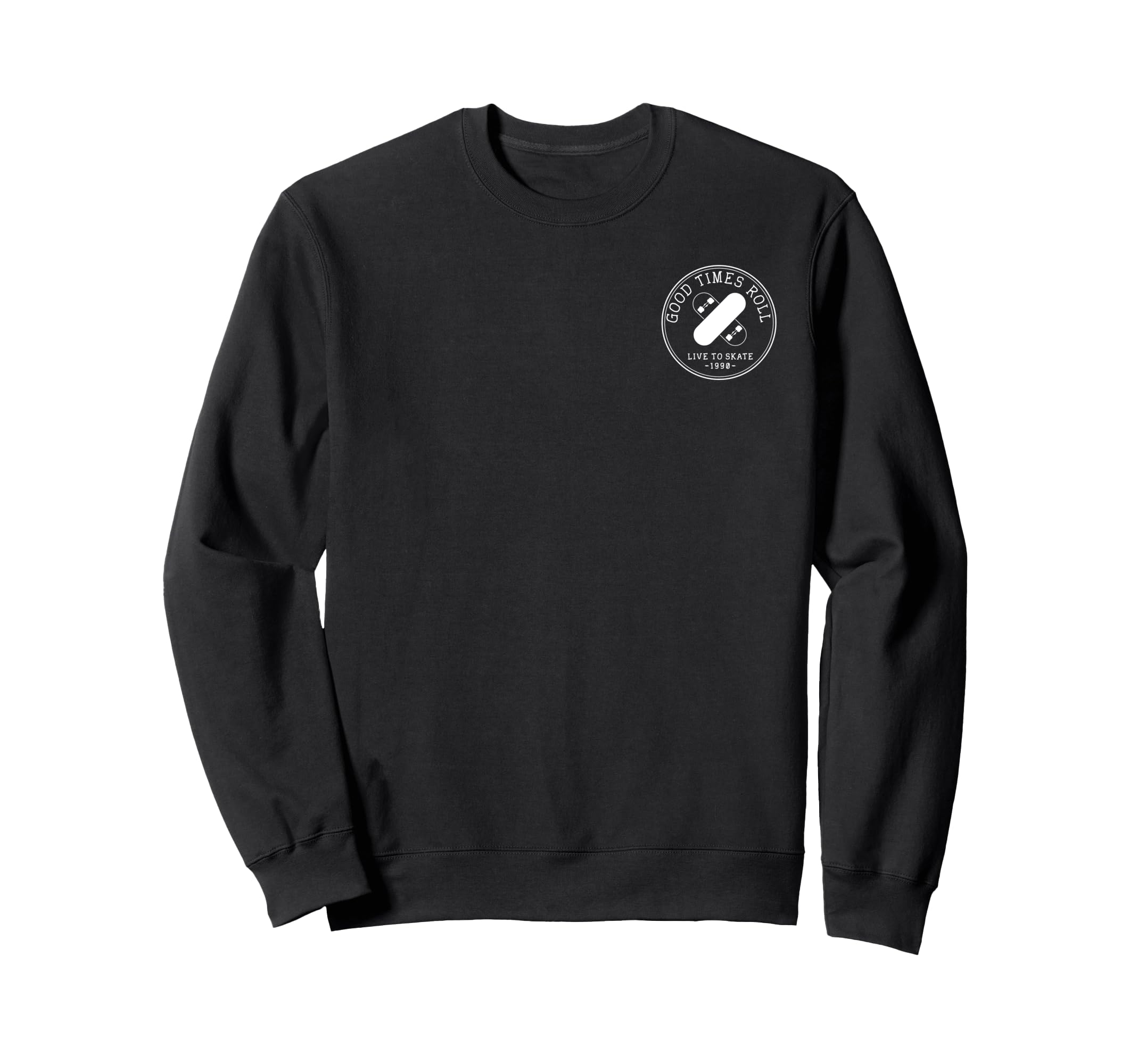 Good Times Roll Live To Skate 1990 Sweatshirt - Unique Graphic for Adults - T-Shirt, Sweatshirt, Hoodie
