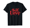 Self Love Valentines Day Self Care T-Shirt - Streetwear Style Men Women - T-Shirt, Sweatshirt, Hoodie