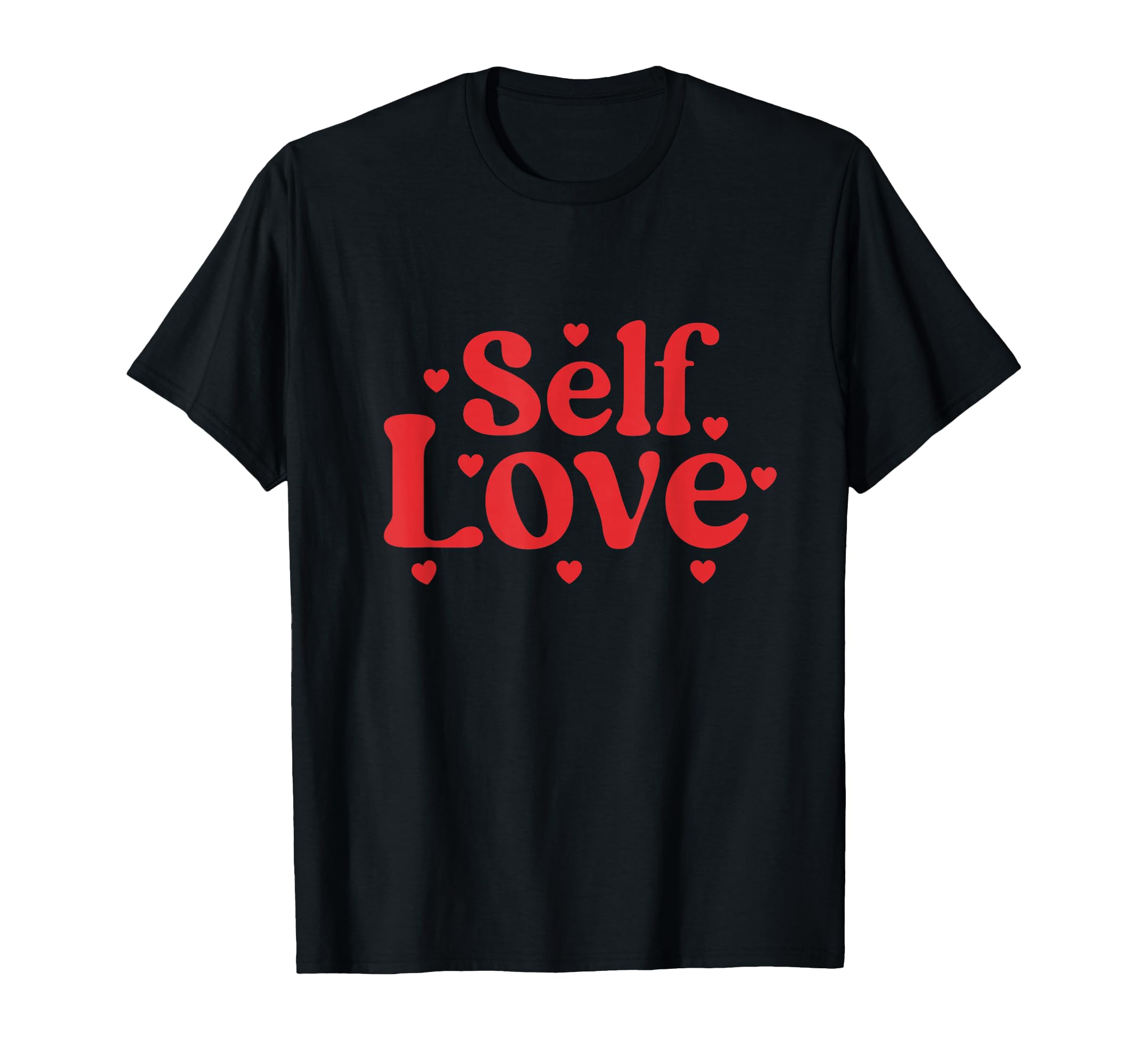Self Love Valentines Day Self Care T-Shirt - Streetwear Style Men Women - T-Shirt, Sweatshirt, Hoodie