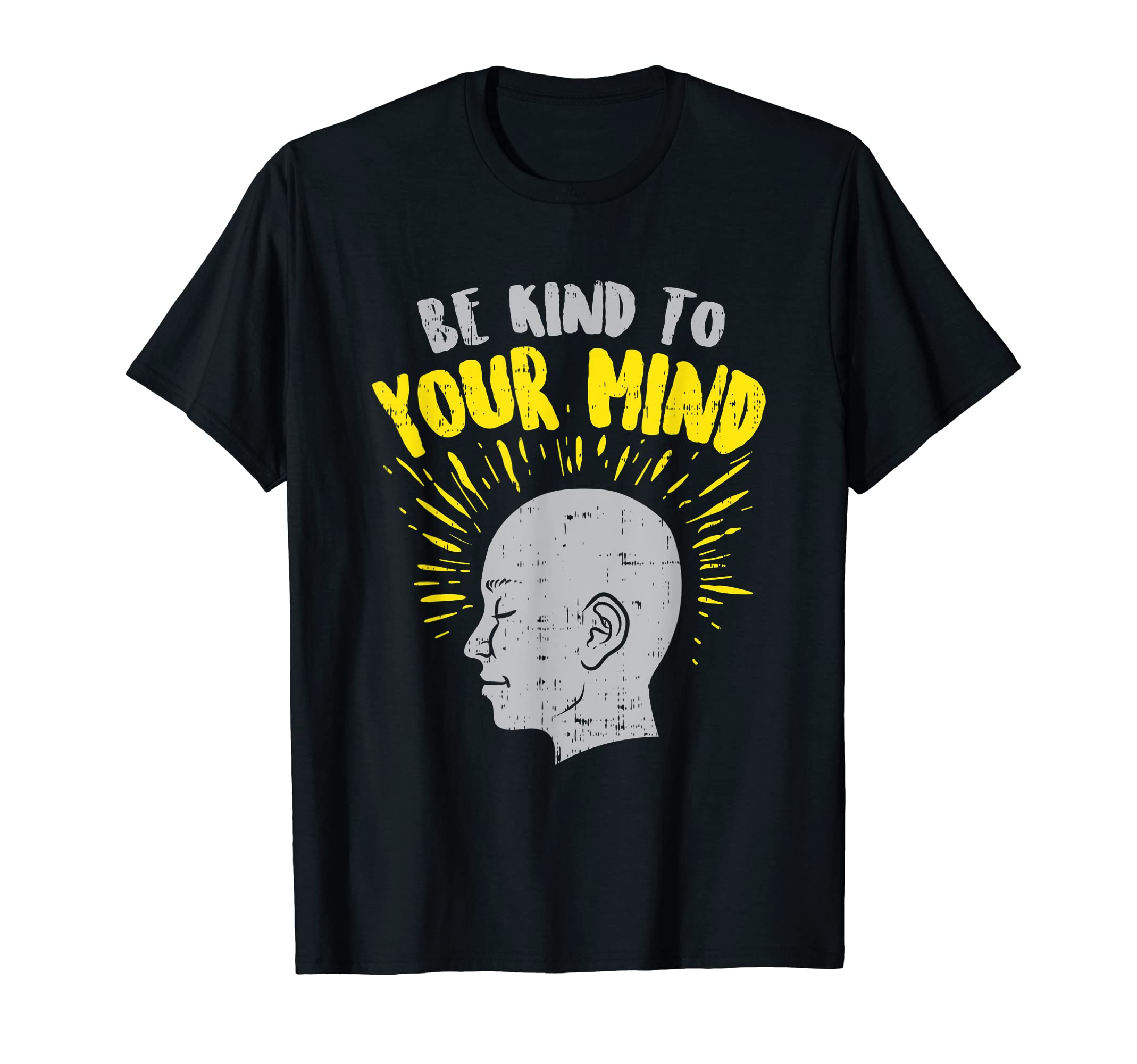 Be Kind To Your Mind Mental Health T-Shirt - Trendy Graphic Unisex - T-Shirt, Sweatshirt, Hoodie