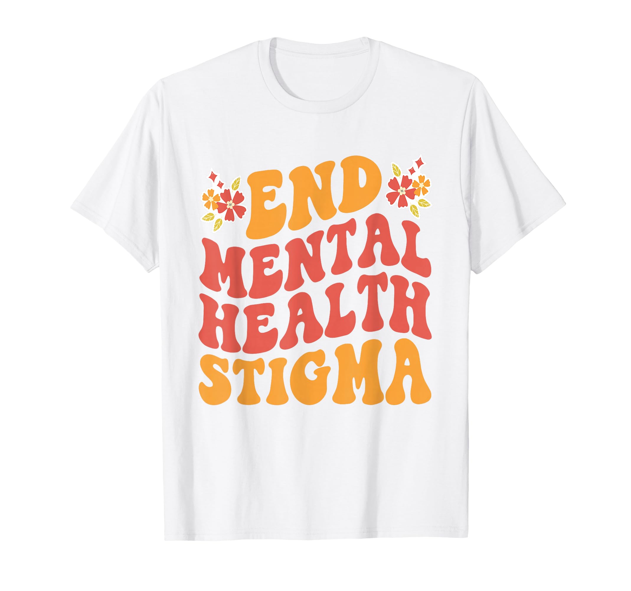 End Mental Health Stigma Mental Health T-Shirt - Trendy Graphic Unisex - T-Shirt, Sweatshirt, Hoodie