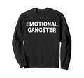 Emotional Gangster Funny Yoga Sweatshirt - Graphic Print Men Women - T-Shirt, Sweatshirt, Hoodie