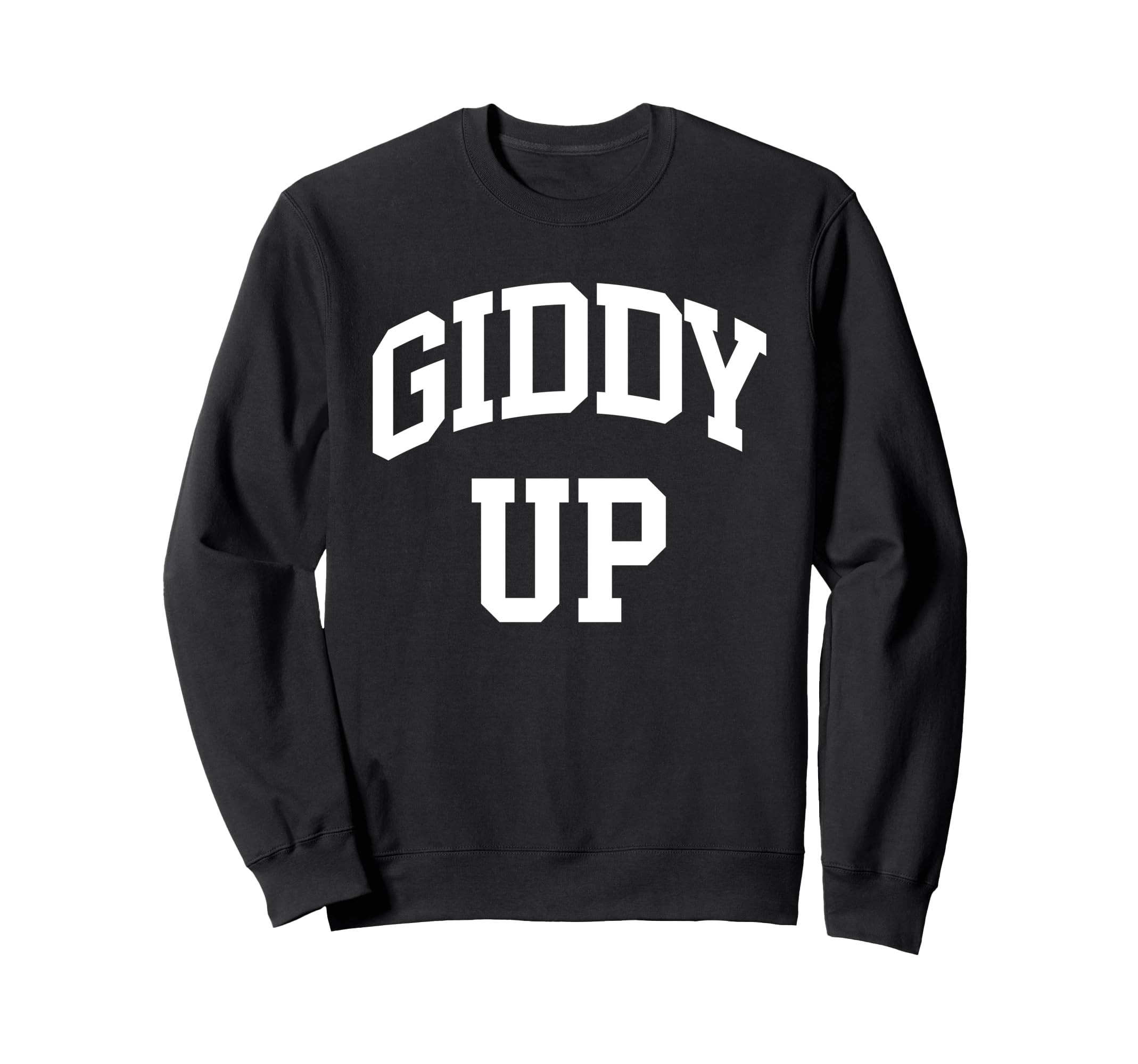 Giddy Up Giddy Up Western Southern Sweatshirt - Streetwear Style Men Women - T-Shirt, Sweatshirt, Hoodie