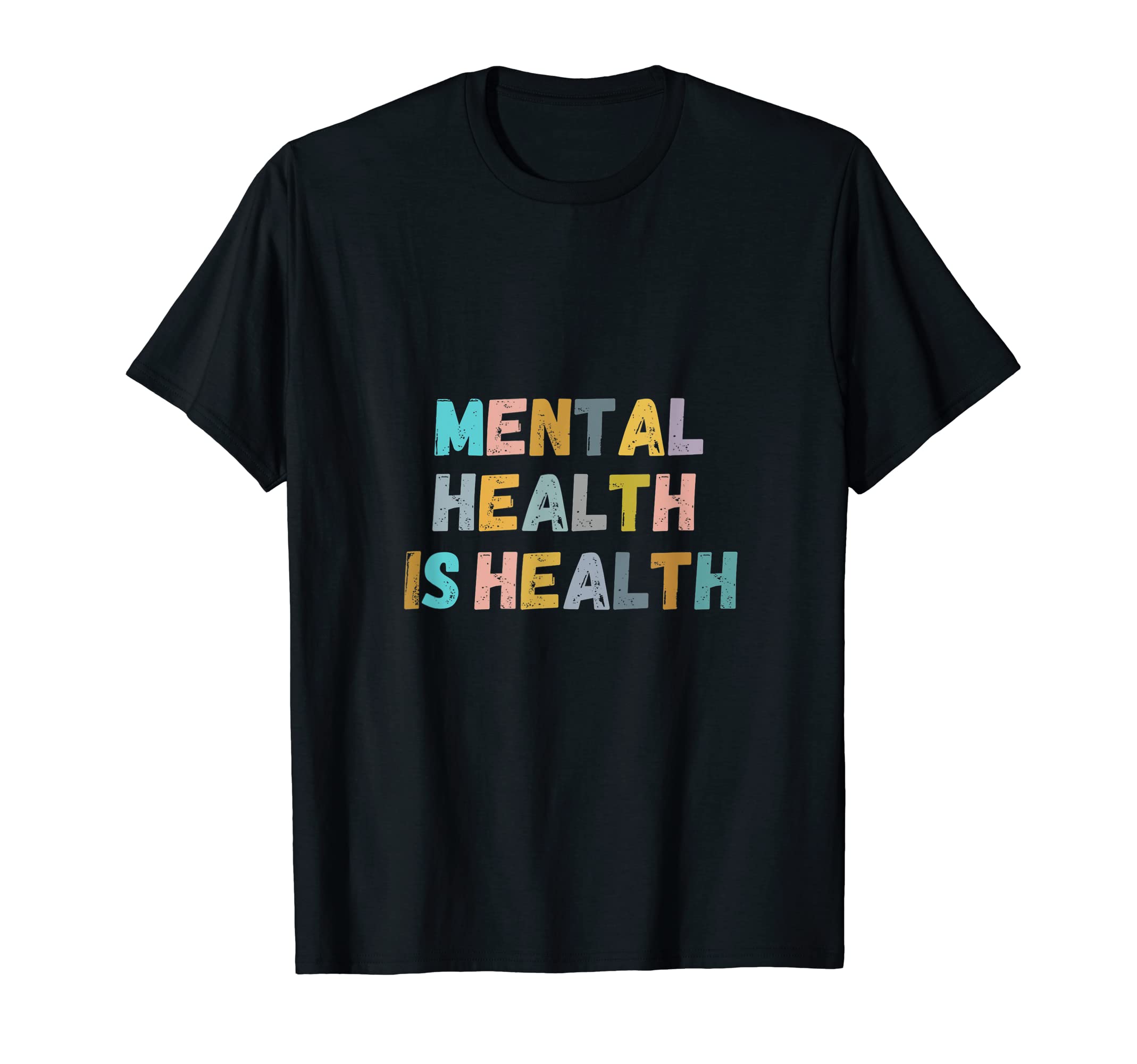 Mental Health Is Health Mental Health T-Shirt - Novelty Apparel Unisex - T-Shirt, Sweatshirt, Hoodie