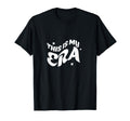 This Is My Era Inspirational Wavy T-Shirt - Custom Art Print Unisex - T-Shirt, Sweatshirt, Hoodie