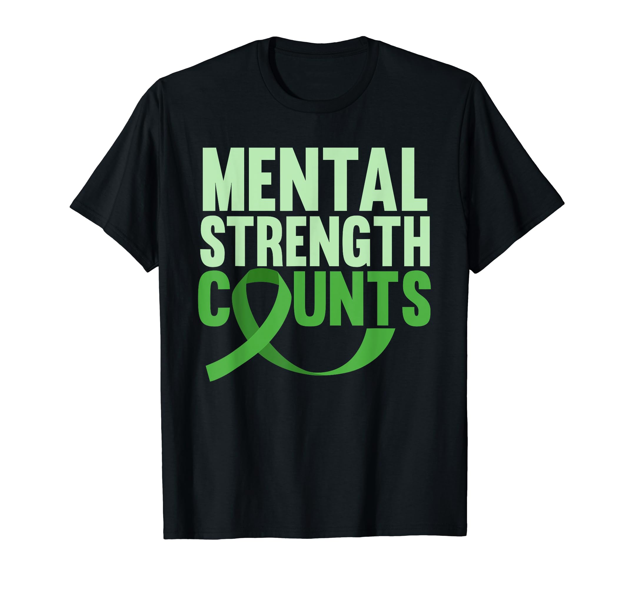 Mental Strength Counts Green Mental T-Shirt - Graphic Print Men Women - T-Shirt, Sweatshirt, Hoodie