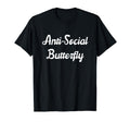 Anti Social Butterfly Homebody Gift T-Shirt - Custom Art Print Men Women - T-Shirt, Sweatshirt, Hoodie