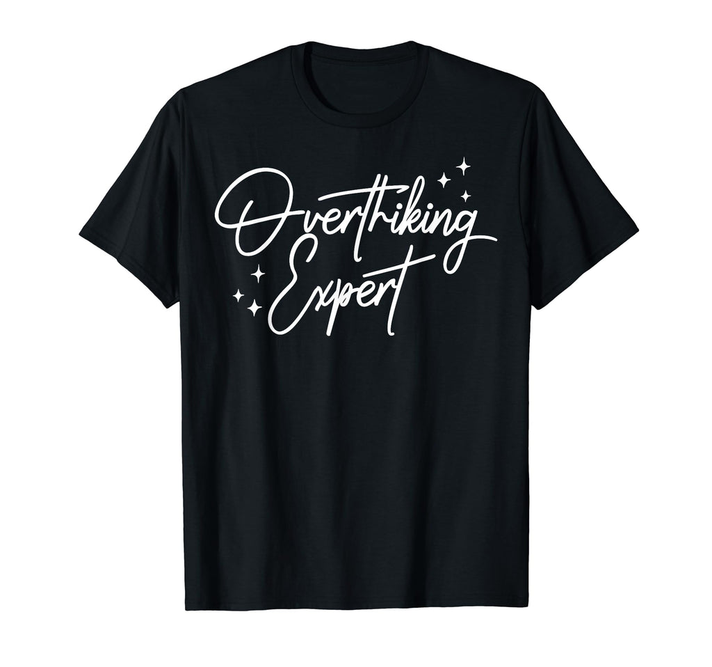 Overthinking Expert Depression Mental T-Shirt - Streetwear Style Unisex - T-Shirt, Sweatshirt, Hoodie