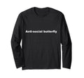 Anti Social Butterfly Funny T-Shirt - Fun Novelty Design Unisex - T-Shirt, Sweatshirt, Hoodie