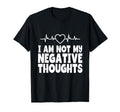 I Am Not My Negative Thoughts Mental T-Shirt - Unique Graphic Unisex - T-Shirt, Sweatshirt, Hoodie