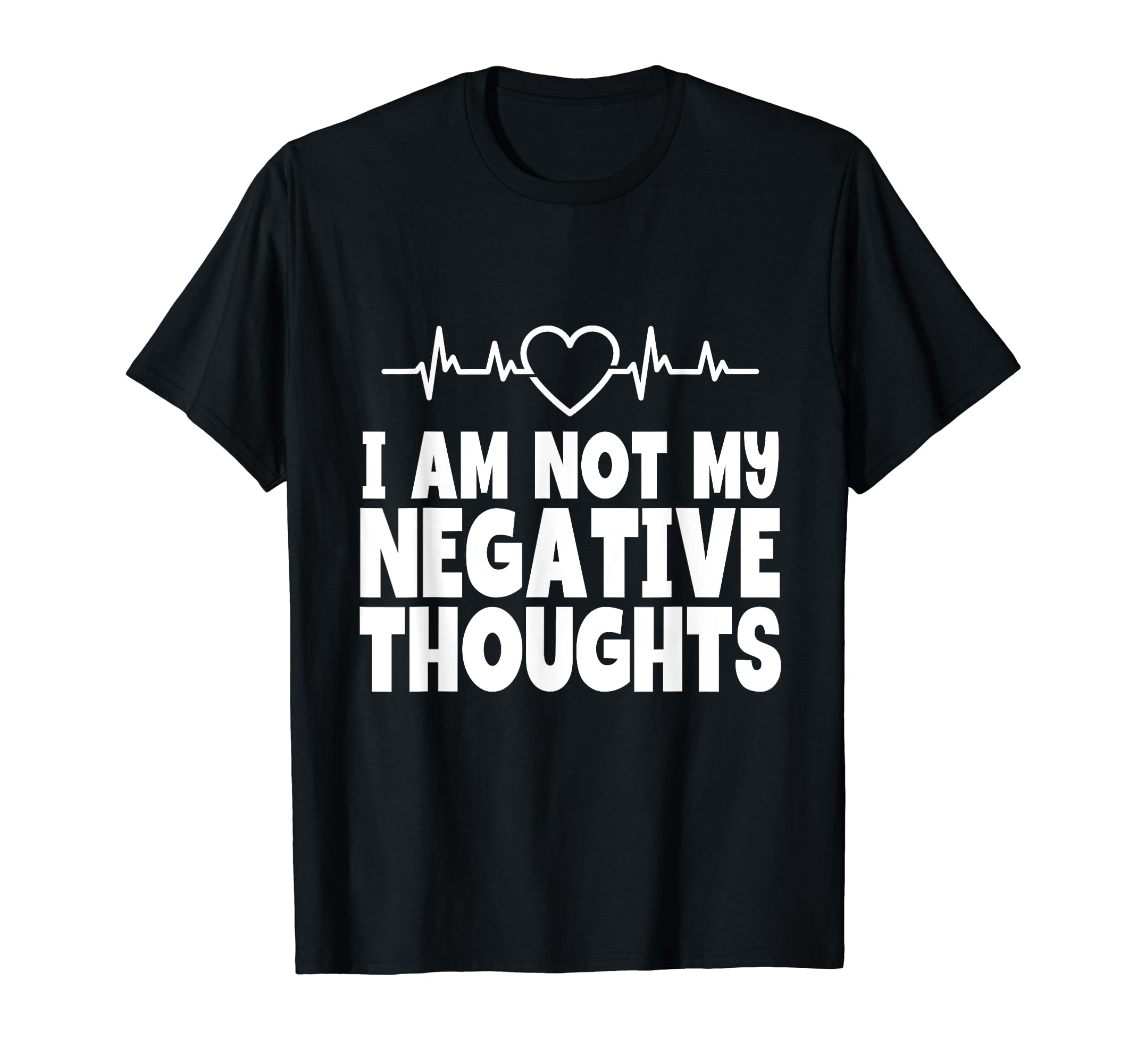 I Am Not My Negative Thoughts Mental T-Shirt - Unique Graphic Unisex - T-Shirt, Sweatshirt, Hoodie