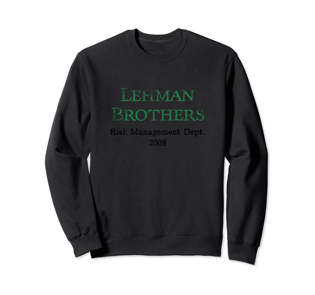 Lehman Risk Mangement Dept Black Sweatshirt - Custom Art Print Men Women - T-Shirt, Sweatshirt, Hoodie