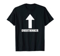 Funny Overthinker T-Shirt - Unique Graphic Unisex - T-Shirt, Sweatshirt, Hoodie