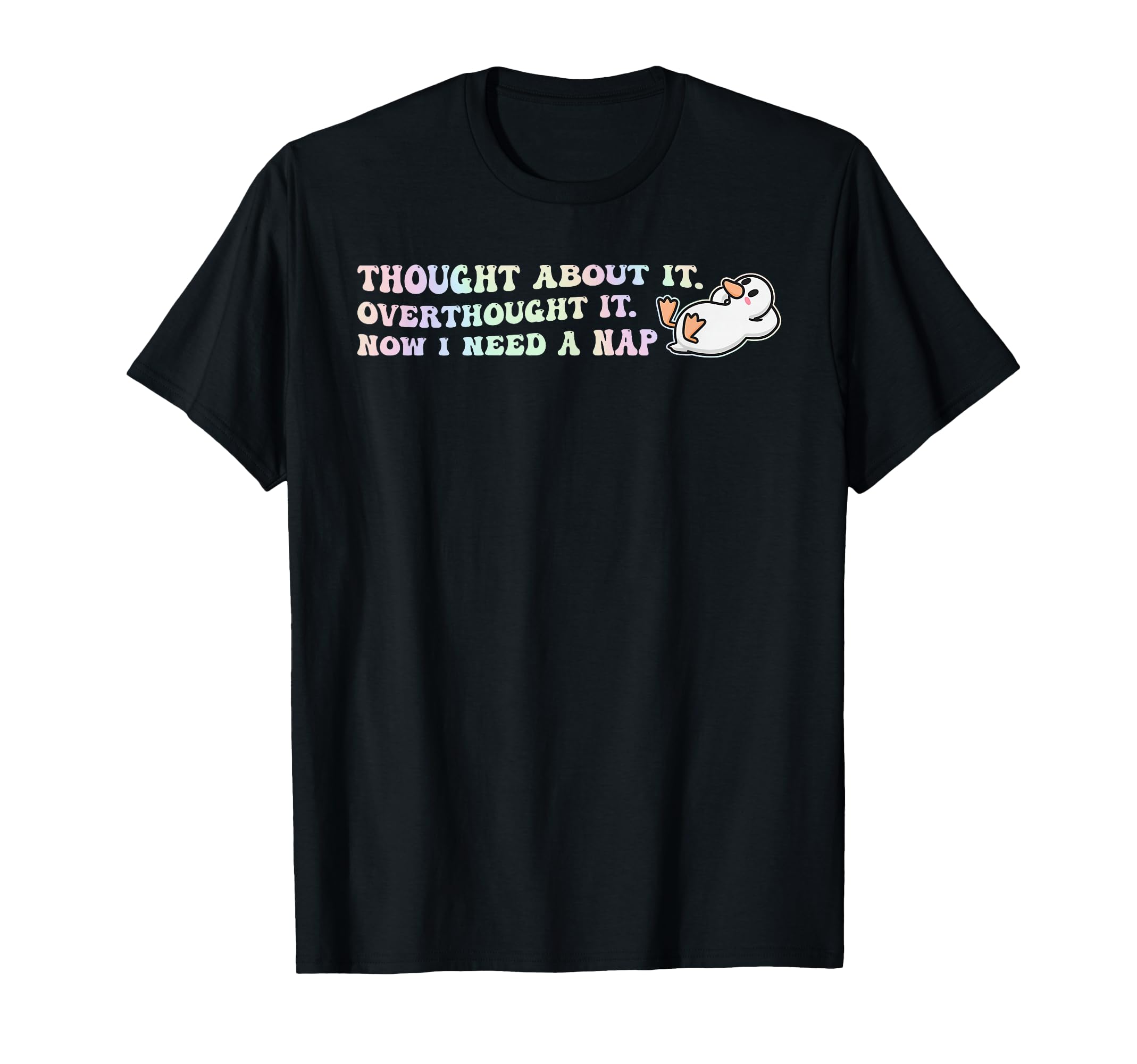 Thought About It I Need Nap Overthinkers T-Shirt - Novelty Apparel Unisex - T-Shirt, Sweatshirt, Hoodie
