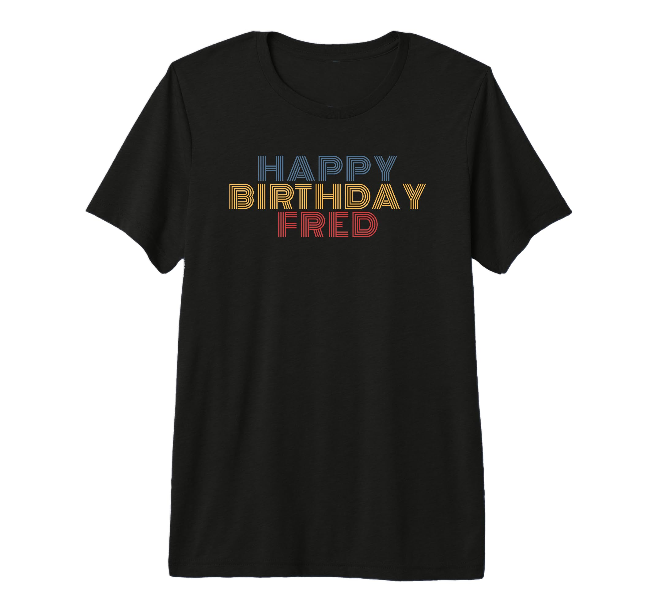 Happy Birthday Fred Personalized Name T-Shirt - Novelty Apparel for Adults - T-Shirt, Sweatshirt, Hoodie