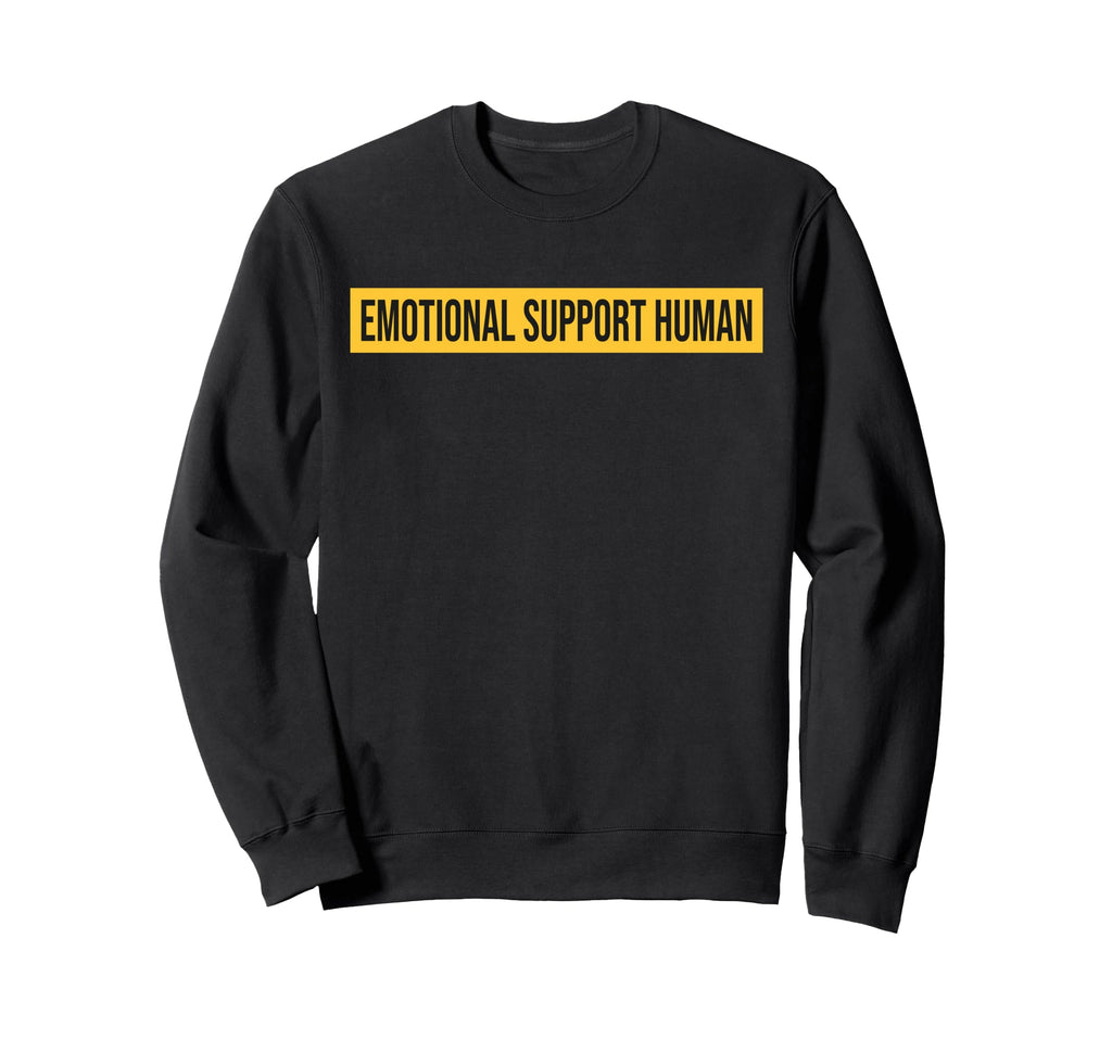 Emotional Support Human Do Not Sweatshirt - Fun Novelty Design for Adults - T-Shirt, Sweatshirt, Hoodie