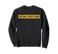 Emotional Support Human Do Not Sweatshirt - Fun Novelty Design for Adults - T-Shirt, Sweatshirt, Hoodie