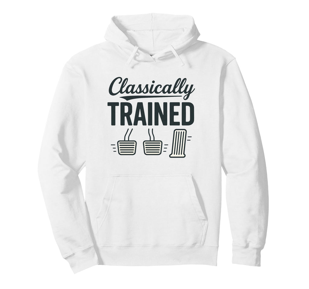 Classically Trained Funny Manual Shift Car Hoodie - Graphic Print Unisex - T-Shirt, Sweatshirt, Hoodie