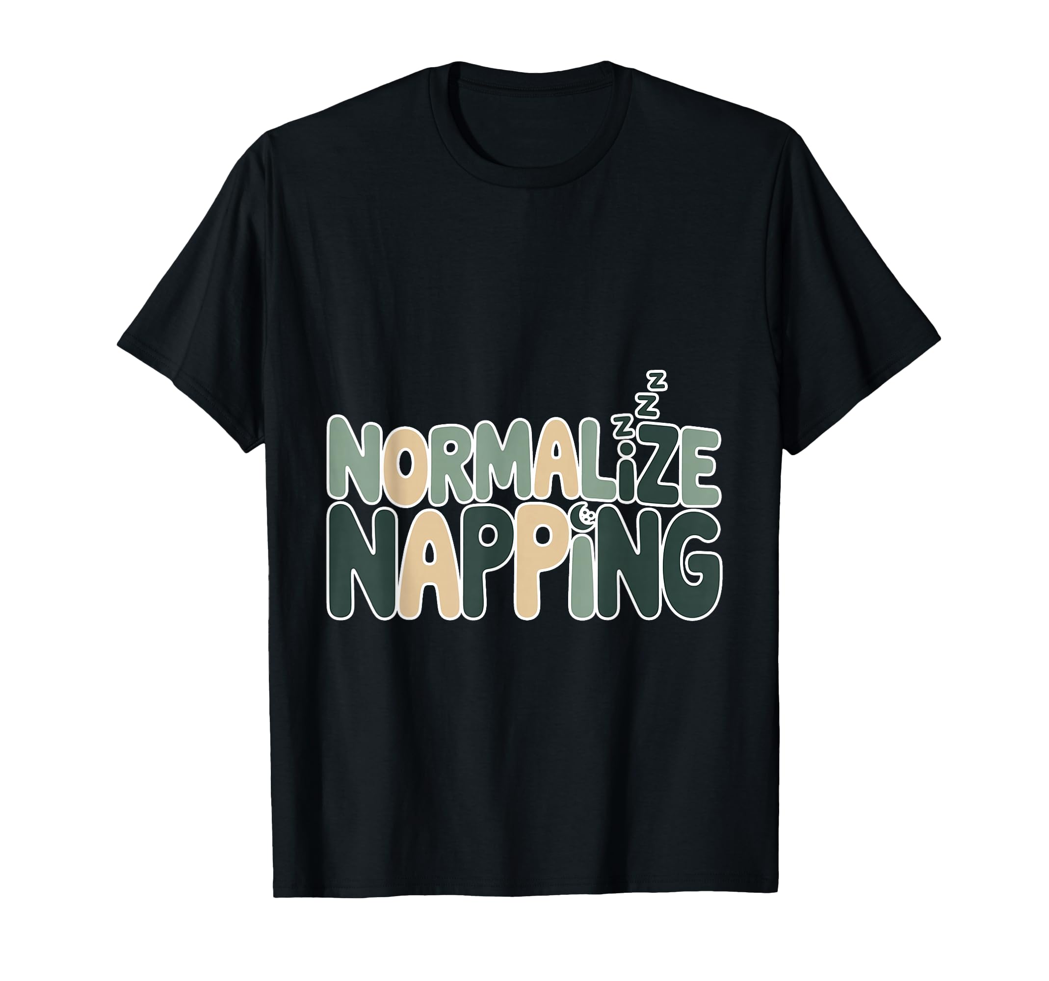 Normalize Napping Lazy Self Care Sleep T-Shirt - Custom Art Print Unisex - T-Shirt, Sweatshirt, Hoodie