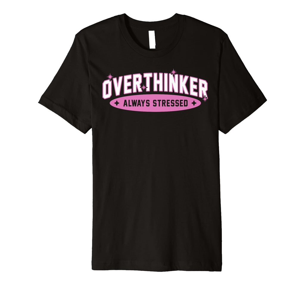 Funny Overthinker School Team T-Shirt - Aesthetic Graphic for Adults - T-Shirt, Sweatshirt, Hoodie