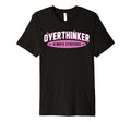 Funny Overthinker School Team T-Shirt - Aesthetic Graphic for Adults - T-Shirt, Sweatshirt, Hoodie