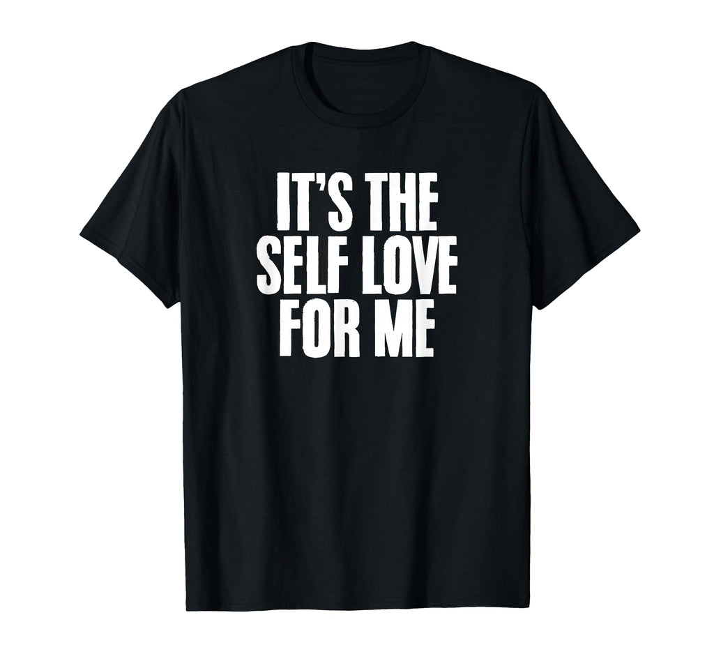 Its Self Love Me Mental Health Awareness T-Shirt - Unique Graphic Unisex - T-Shirt, Sweatshirt, Hoodie
