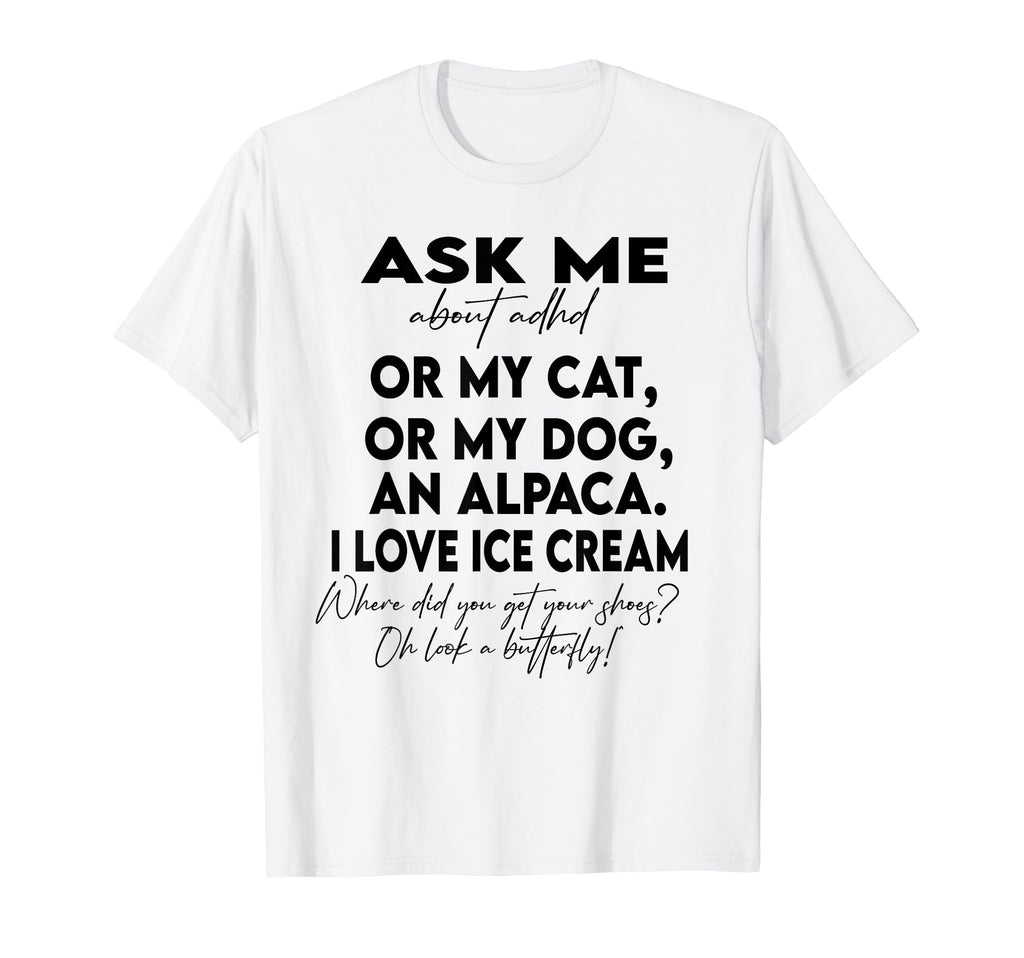 Funny Ask Me About Adhd Autism Mental T-Shirt - Novelty Apparel Unisex - T-Shirt, Sweatshirt, Hoodie