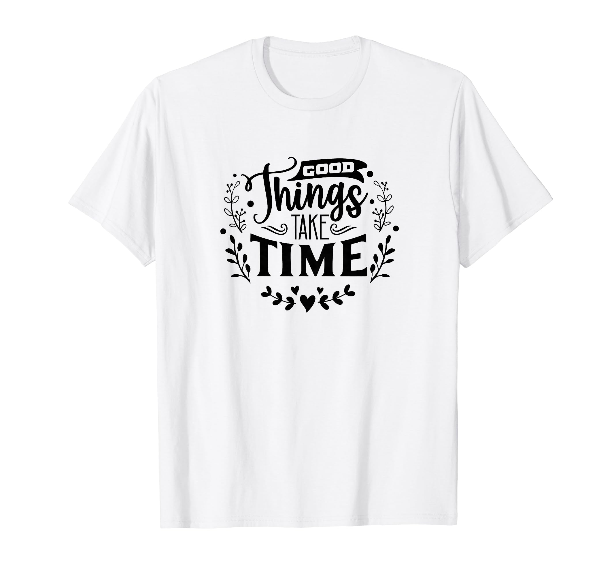 Good Things Take Time Self Love Self T-Shirt - Casual Everyday Wear Unisex - T-Shirt, Sweatshirt, Hoodie