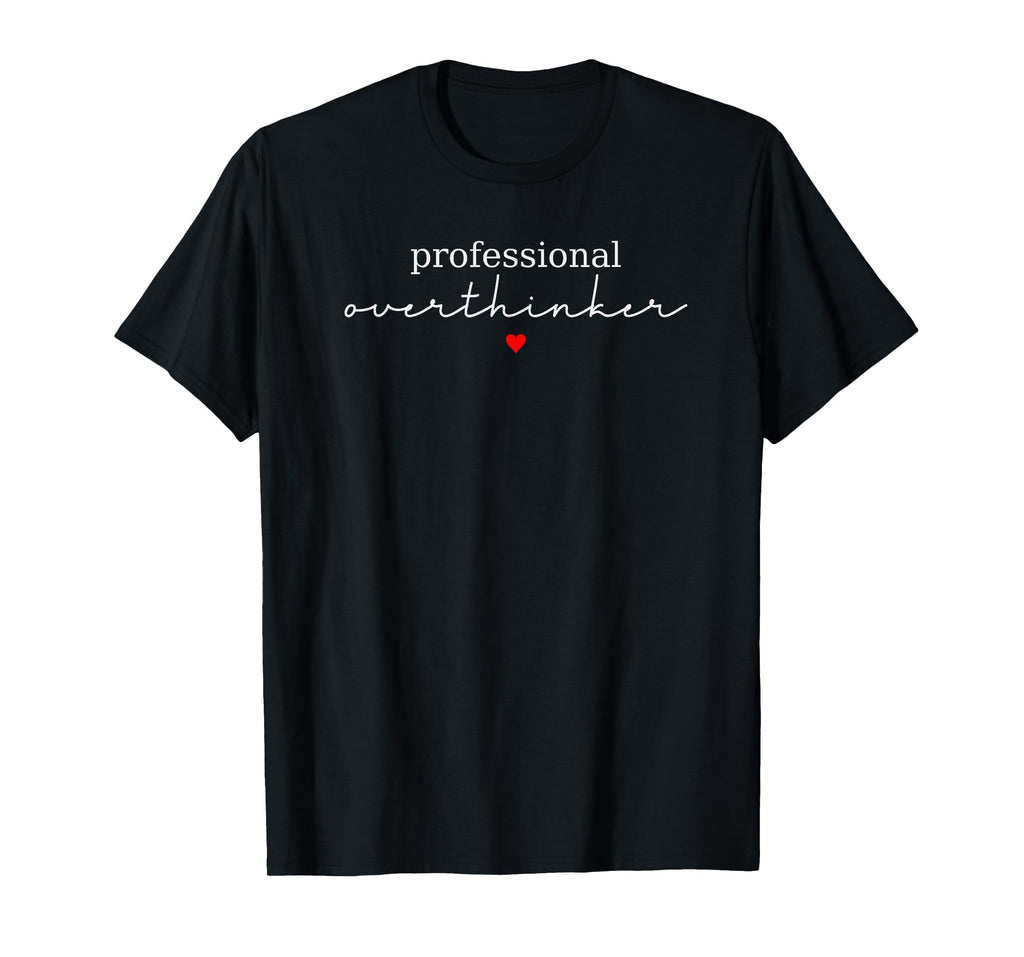 Professional Overthinker Funny T-Shirt - Streetwear Style for Adults - T-Shirt, Sweatshirt, Hoodie