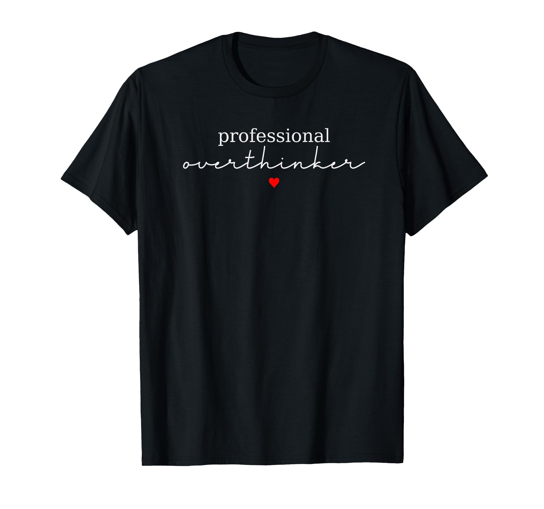 Professional Overthinker Funny T-Shirt - Streetwear Style for Adults - T-Shirt, Sweatshirt, Hoodie