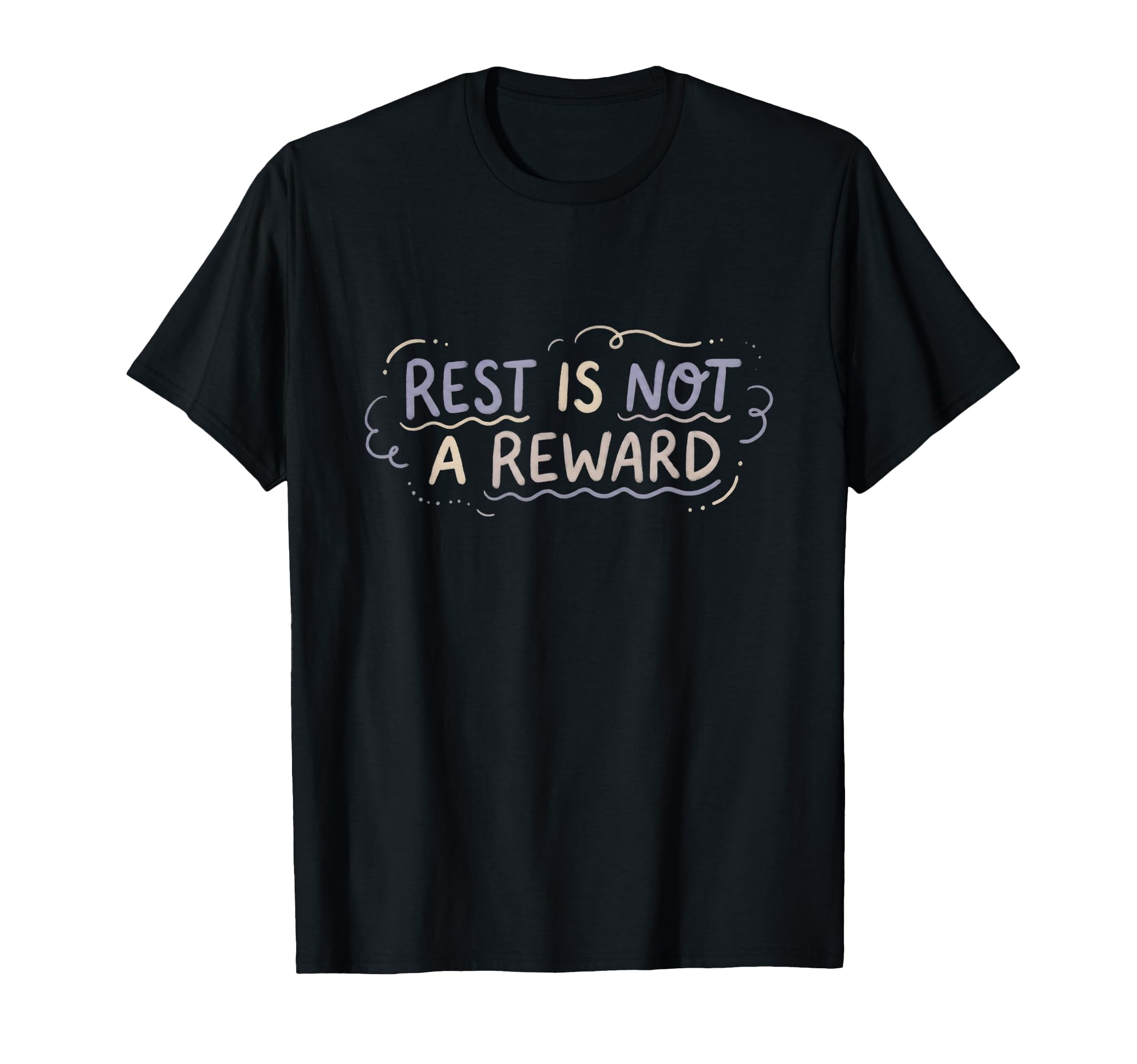 Mental Health Self Care Rest Is Not T-Shirt - Trendy Graphic Men Women - T-Shirt, Sweatshirt, Hoodie