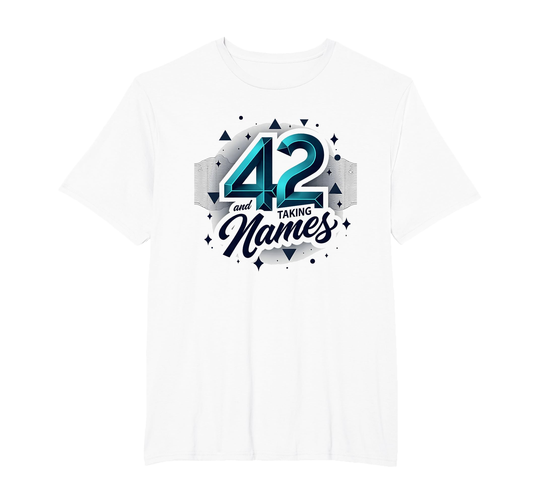Birthday Gift 42 And Taking Names T-Shirt - Minimalist Print Unisex - T-Shirt, Sweatshirt, Hoodie