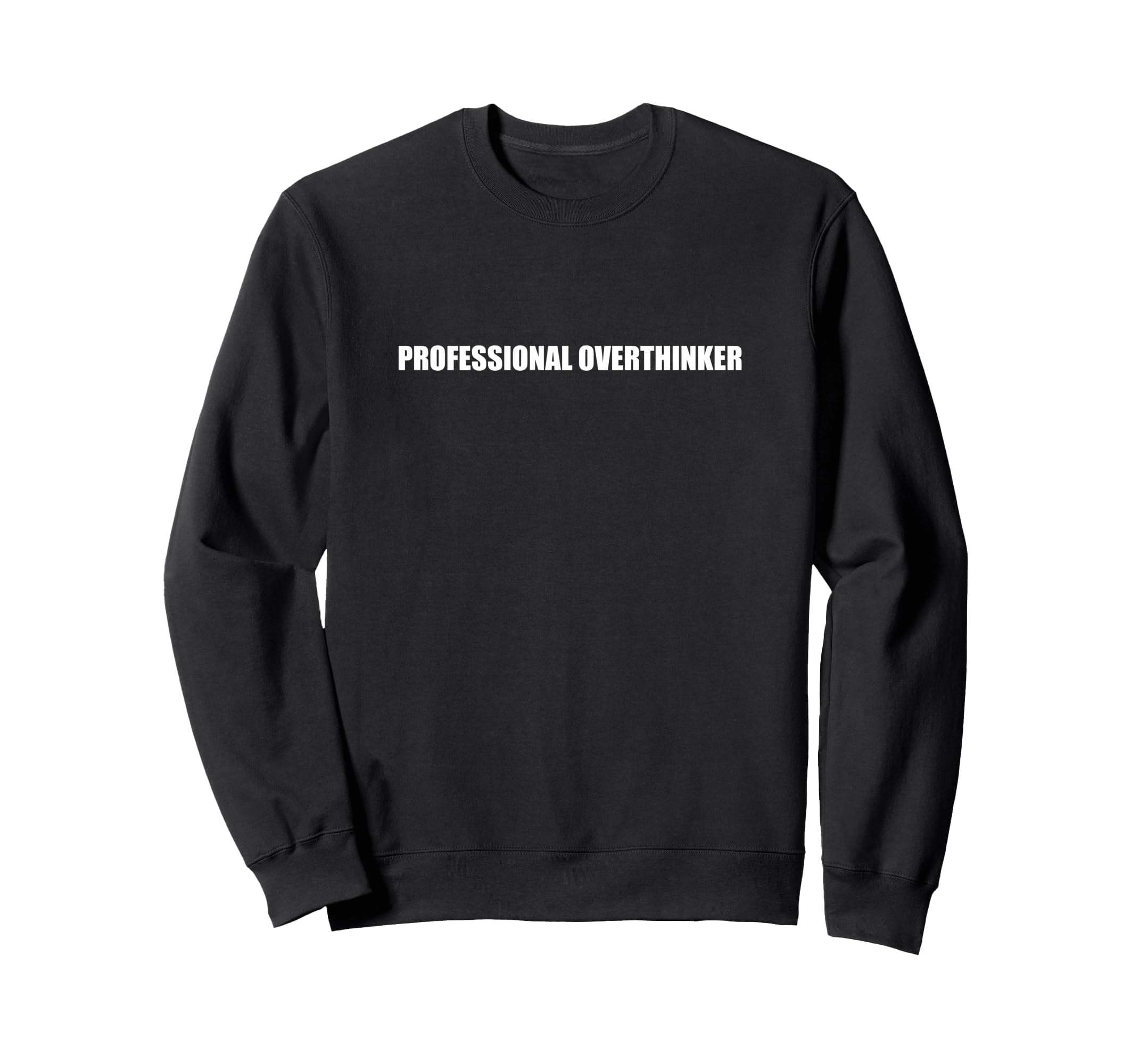 Professional Overthinker Sweatshirt - Novelty Apparel Unisex - T-Shirt, Sweatshirt, Hoodie