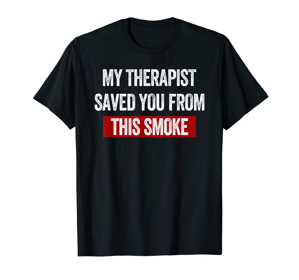 My Therapist Saved You Fun African T-Shirt - Novelty Apparel Unisex - T-Shirt, Sweatshirt, Hoodie