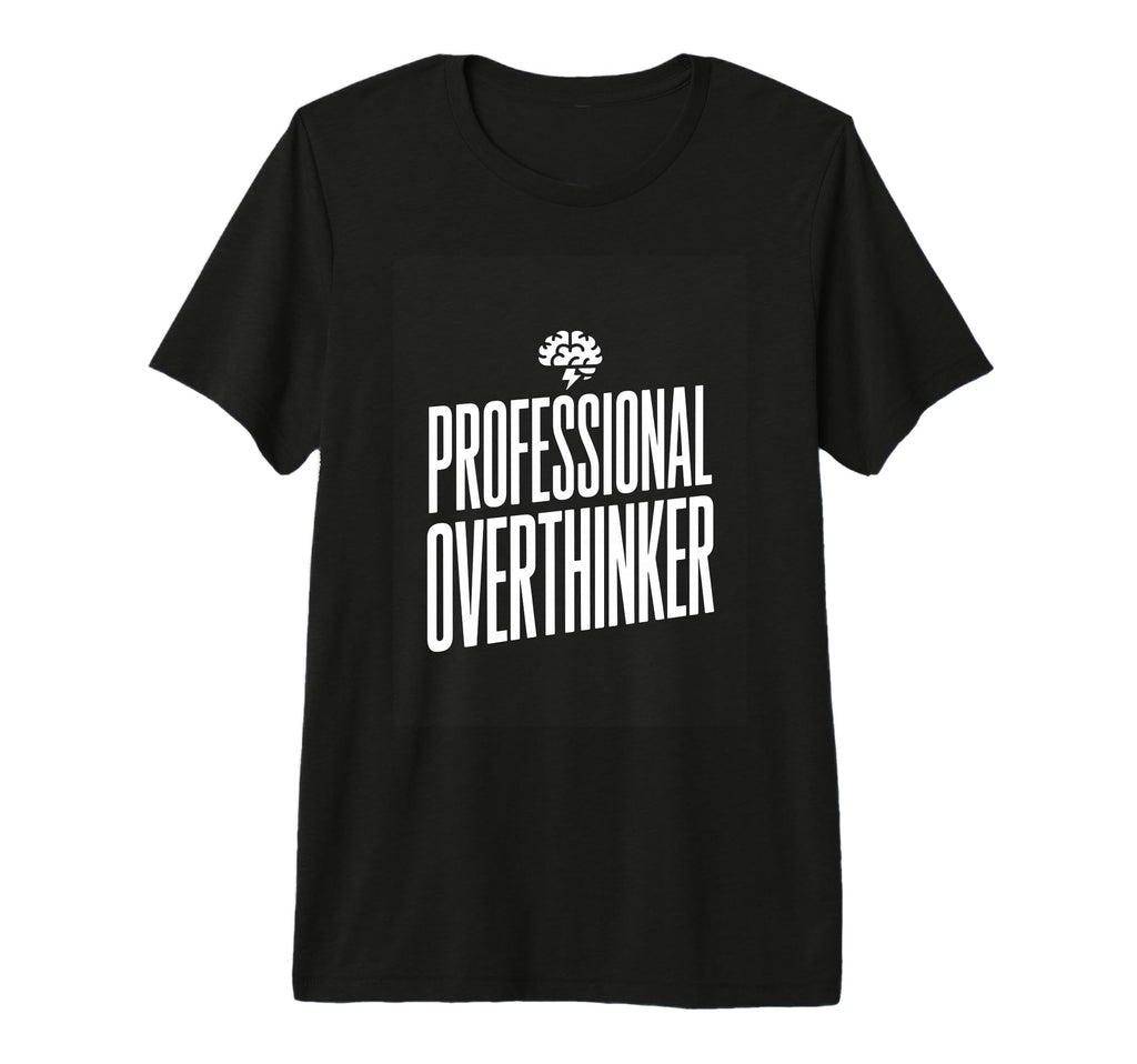Professional Overthinker Funny T-Shirt - Custom Art Print for Adults - T-Shirt, Sweatshirt, Hoodie