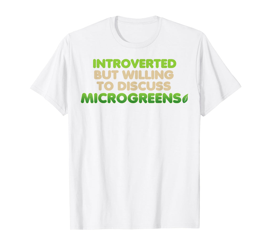 Funny Introverted Microgreens Farmer T-Shirt - Custom Art Print Men Women - T-Shirt, Sweatshirt, Hoodie