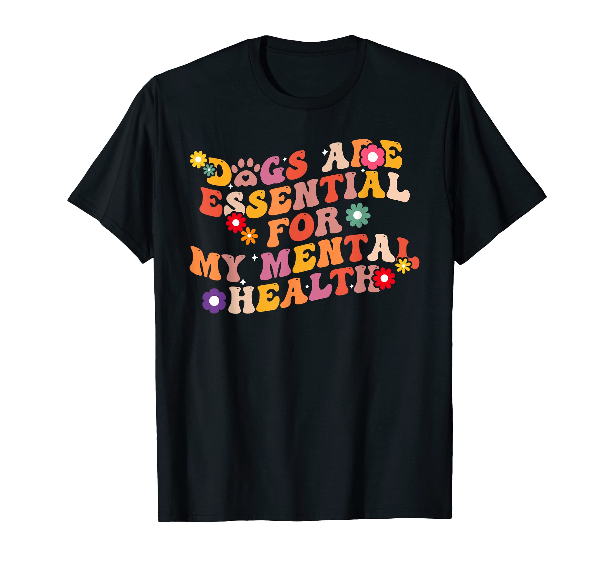 Dogs Are My Mental Health T-Shirt - Trendy Graphic Men Women - T-Shirt, Sweatshirt, Hoodie