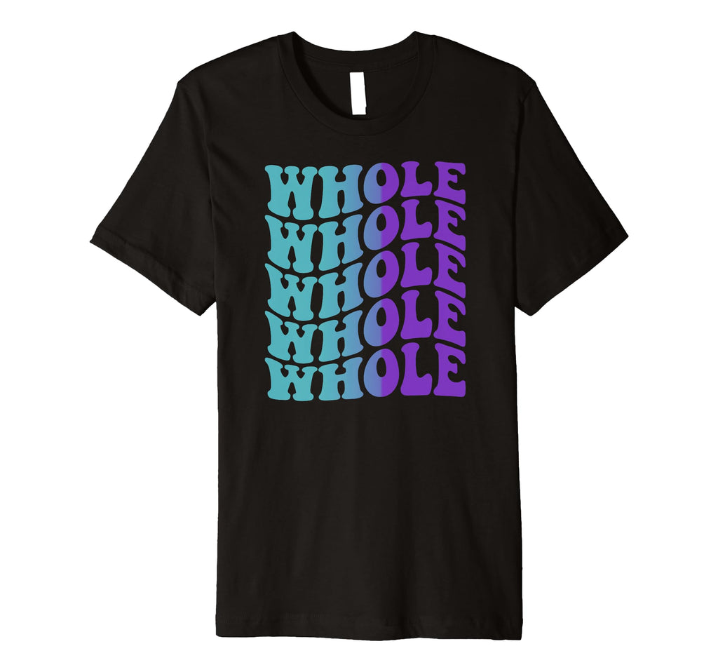Whole Self Care T-Shirt - Custom Art Print Unisex - T-Shirt, Sweatshirt, Hoodie