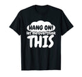 Hang Let Me Overthink This Socially T-Shirt - Trendy Graphic Unisex - T-Shirt, Sweatshirt, Hoodie