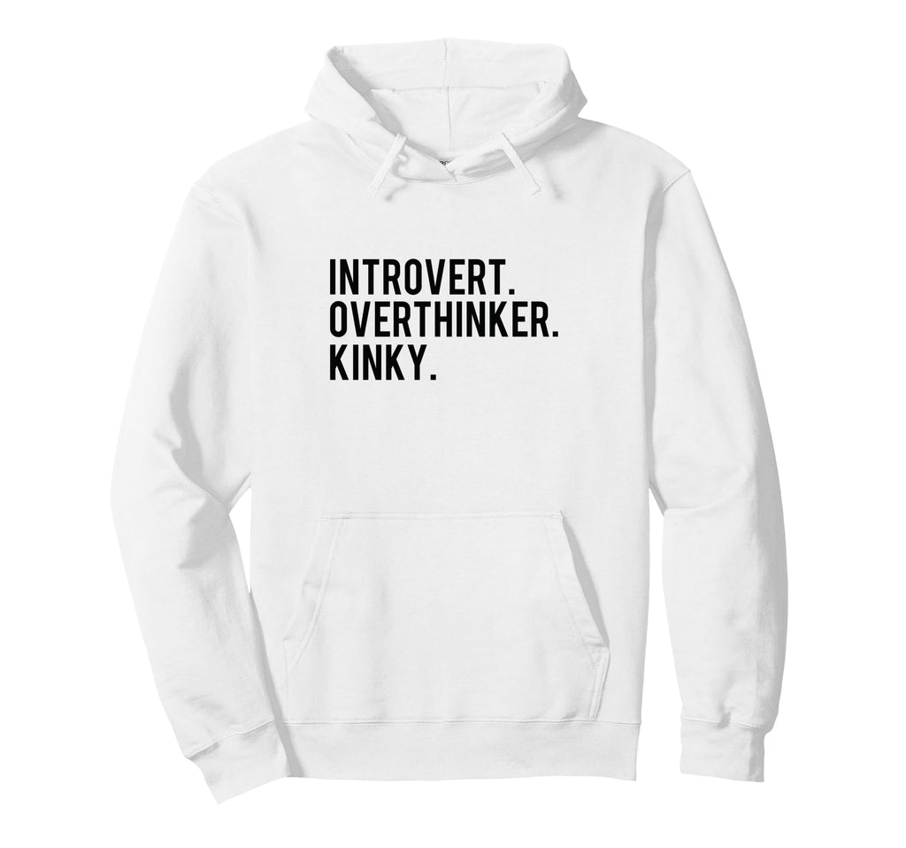 Introvert Overthinker Kinky Hoodie - Casual Everyday Wear Unisex - T-Shirt, Sweatshirt, Hoodie