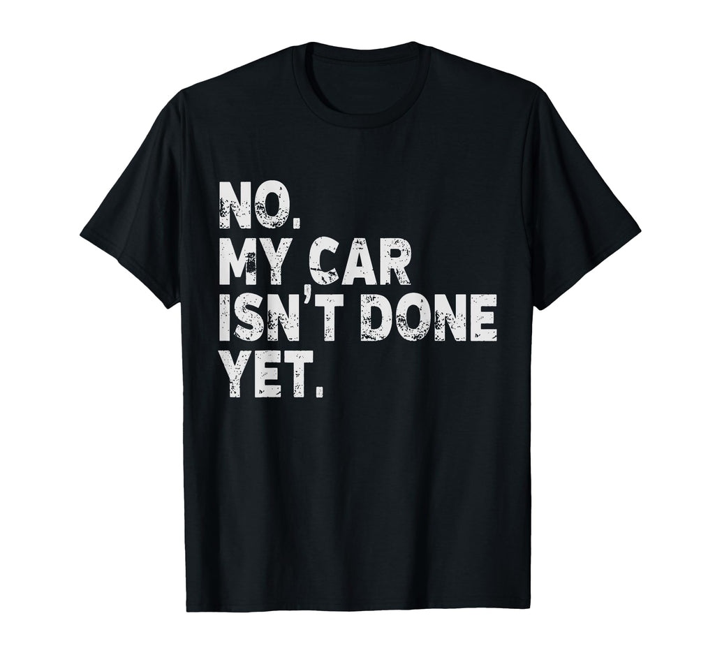 Car Mechanic No My Car Is Not Ready T-Shirt - Aesthetic Graphic for Adults - T-Shirt, Sweatshirt, Hoodie