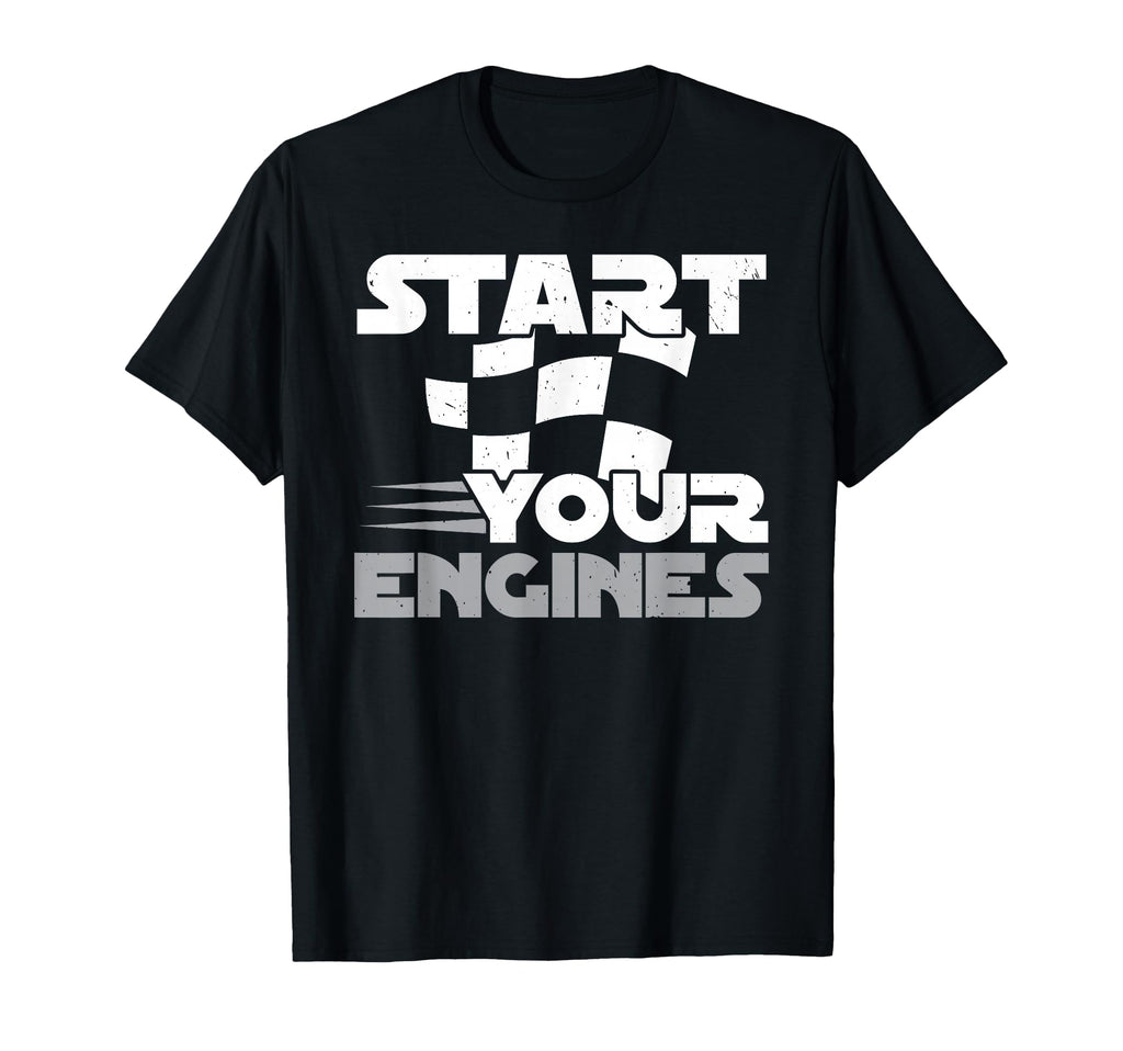 Start Your Engines Car Racing Car T-Shirt - Minimalist Print for Adults - T-Shirt, Sweatshirt, Hoodie