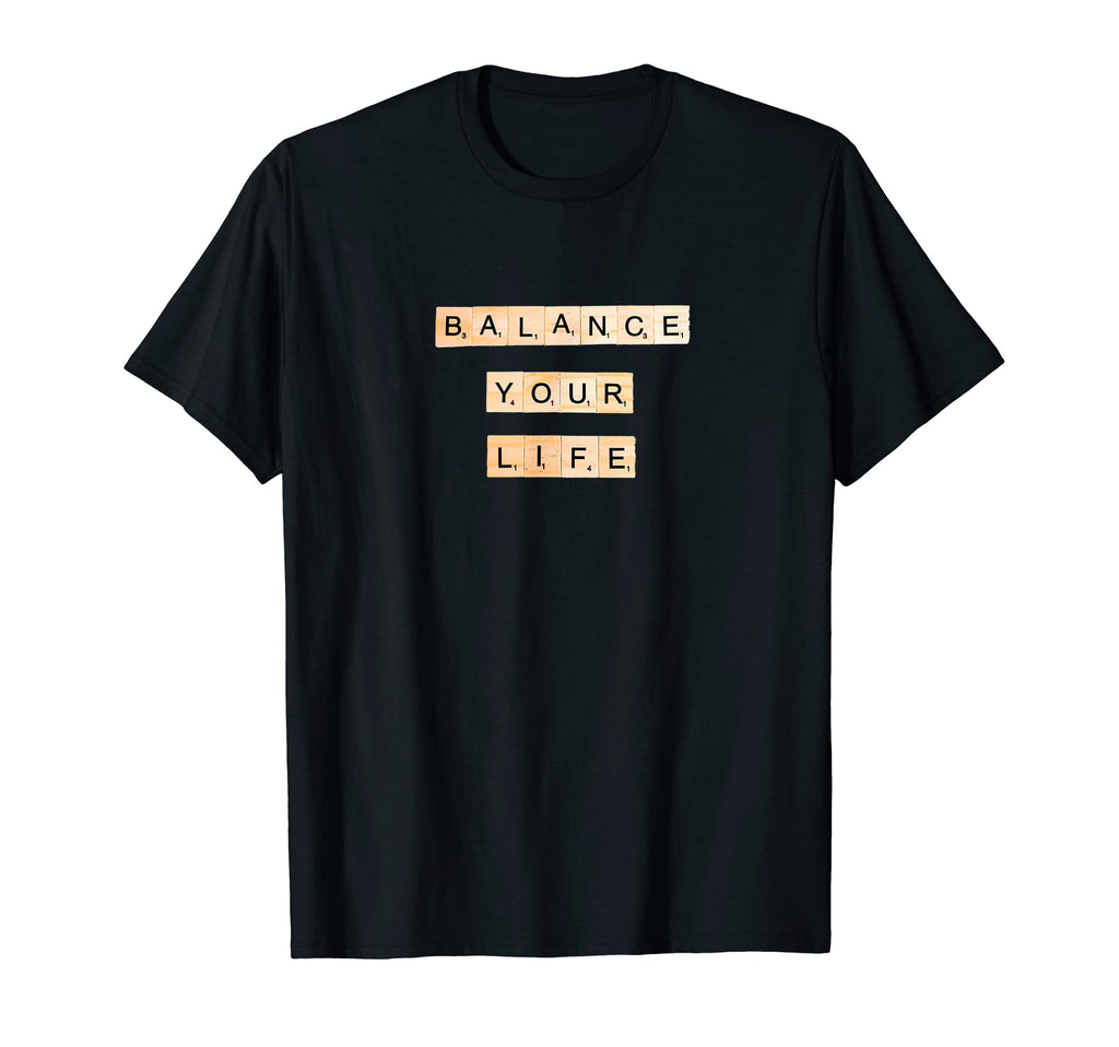 Balance Your Life Self Care Mental T-Shirt - Novelty Apparel for Adults - T-Shirt, Sweatshirt, Hoodie