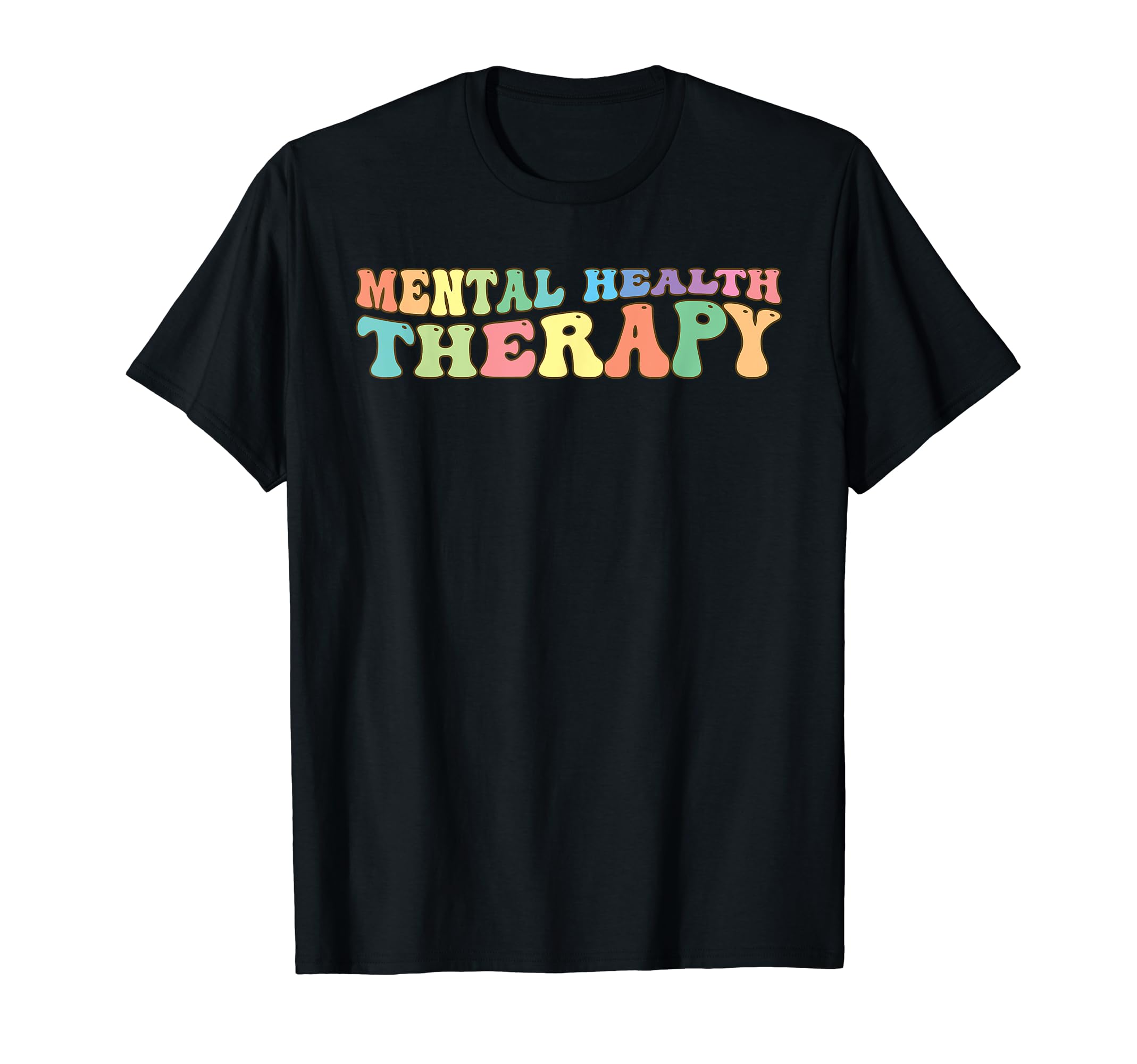 Mental Health Therapy Mental Health T-Shirt - Fun Novelty Design Men Women - T-Shirt, Sweatshirt, Hoodie