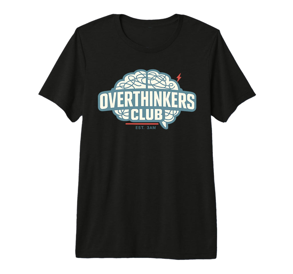 Overthinker Funny Anxiety Introvert Meme T-Shirt - Novelty Apparel Unisex - T-Shirt, Sweatshirt, Hoodie