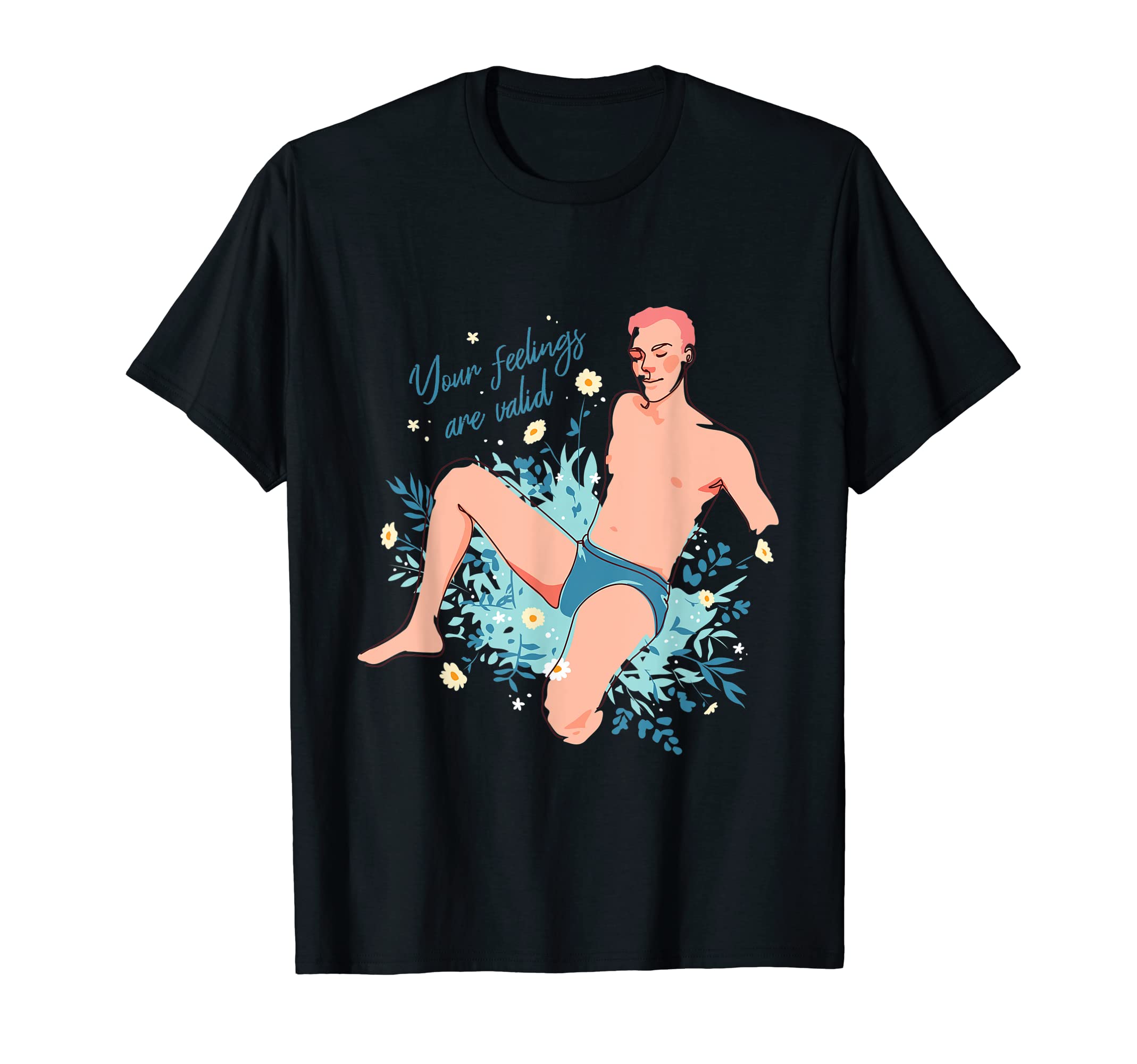 Your Feelings Are Valid Validation T-Shirt - Casual Everyday Wear Unisex - T-Shirt, Sweatshirt, Hoodie