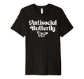 Antisocial Butterfly Funny Introvert T-Shirt - Streetwear Style Unisex - T-Shirt, Sweatshirt, Hoodie