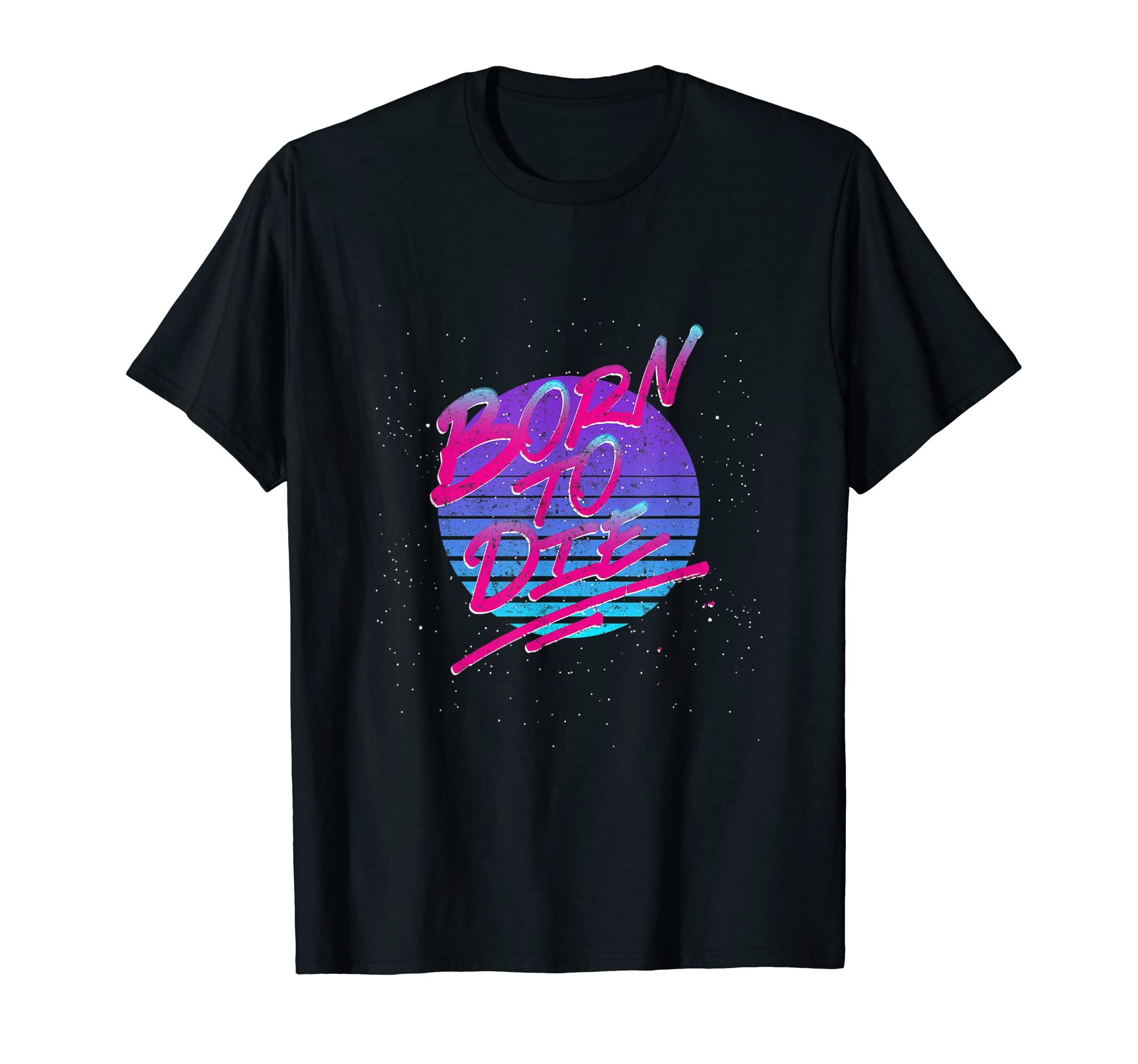 Synthwave Born To Die Vaporwave T-Shirt - Aesthetic Graphic Men Women - T-Shirt, Sweatshirt, Hoodie